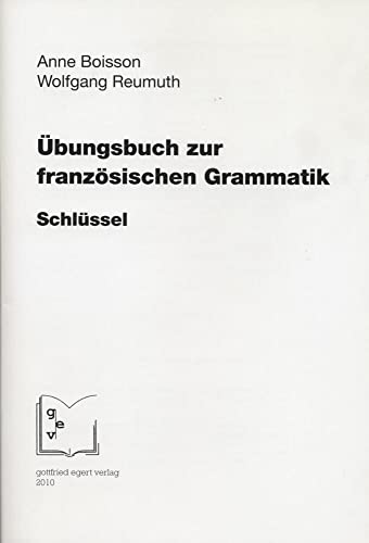 Übungsbuch zur französischen Grammatik. Schlüssel. von Egert, G