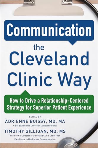 Communication the Cleveland Clinic Way: How to Drive a Relationship-Centered Strategy for Exceptional Patient Experience: How to Drive a Relationship-centered Strategy for Superior Patient Experience von McGraw-Hill Education