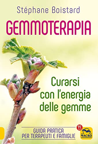 Gemmoterapia. Curarsi con l'energia delle gemme (La biblioteca del benessere) von Macro Edizioni