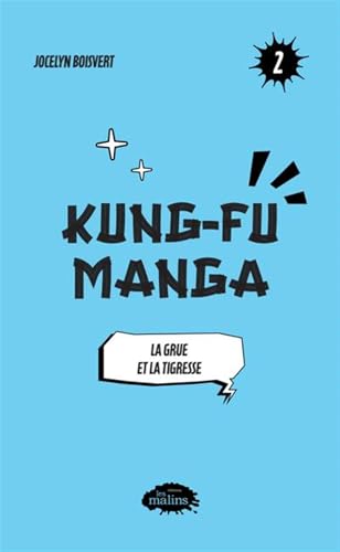 Kung-Fu Manga v 02 La grue et la tigresse: Tome 2, La grue et la tigresse von LES MALINS