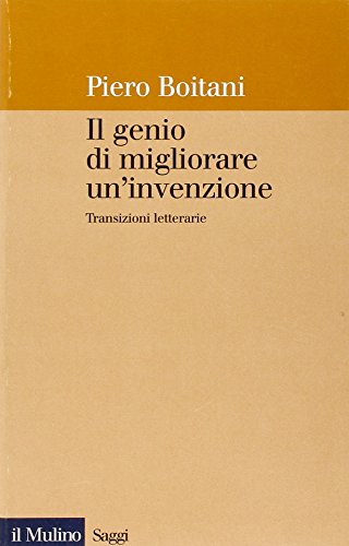Il genio di migliorare un'invenzione. Transizioni letterarie (Saggi, Band 497) von SAGGI