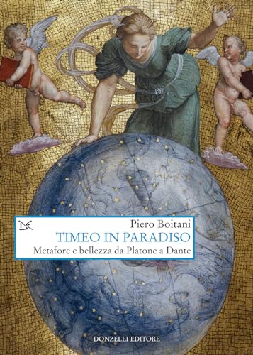 Timeo in Paradiso. Metafore e bellezza da Platone a Dante (Saggi. Arti e lettere) von Donzelli
