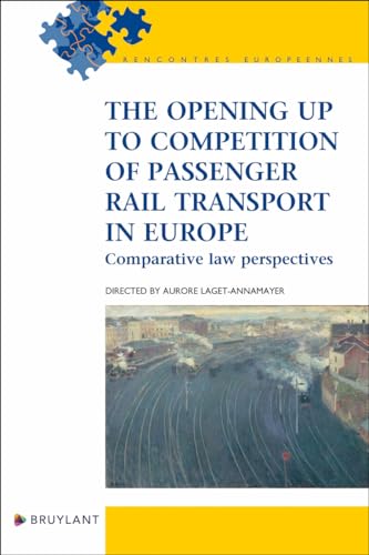 The opening up to competition of passenger rail transport in Europe von BRUYLANT