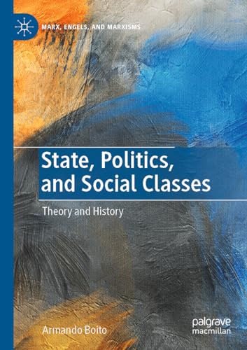 State, Politics, and Social Classes: Theory and History (Marx, Engels, and Marxisms) von Palgrave Macmillan