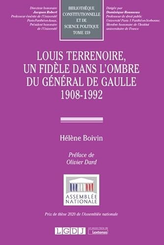 Louis Terrenoire, un fidèle dans l'ombre du général de Gaulle 1908-1992 (Tome 159)