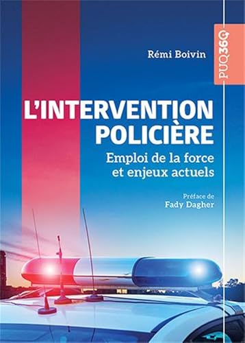 L'intervention policière: Emploi de la force et enjeux actuels von PU QUEBEC