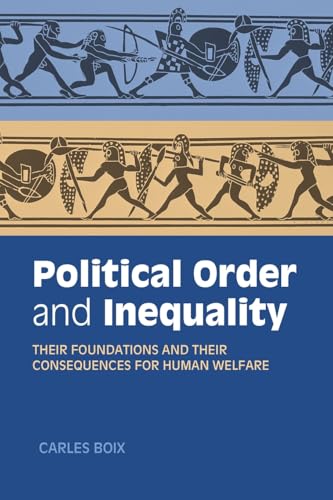 Political Order and Inequality: Their Foundations and Their Consequences for Human Welfare (Cambridge Studies in Comparative Politics) von Cambridge University Press