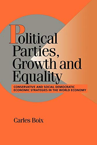 Political Parties, Growth and Equality: Conservative and Social Democratic Economic Strategies in the World Economy (Cambridge Studies in Comparative Politics) von Cambridge University Press