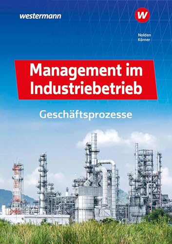 Management im Industriebetrieb: Geschäftsprozesse Schulbuch Management im Industriebetrieb: Geschäftsprozesse Schulbuch