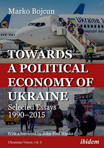 Towards a Political Economy of Ukraine: Selected Essays 1990–2015 (Ukrainian Voices)