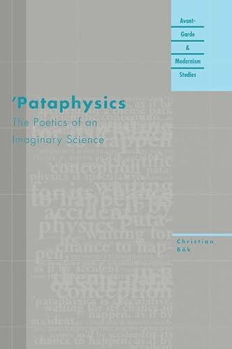 Pataphysics: The Poetics of an Imaginary Science (Avant-Garde and Modernism Studies) von Northwestern