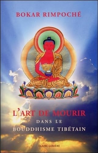 L'Art de mourir dans le bouddhisme tibétain von CLAIRE LUMIERE