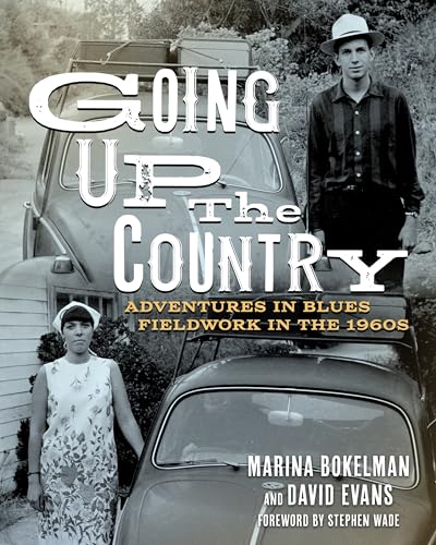 Going Up the Country: Adventures in Blues Fieldwork in the 1960s (American Made Music) von University Press of Mississippi