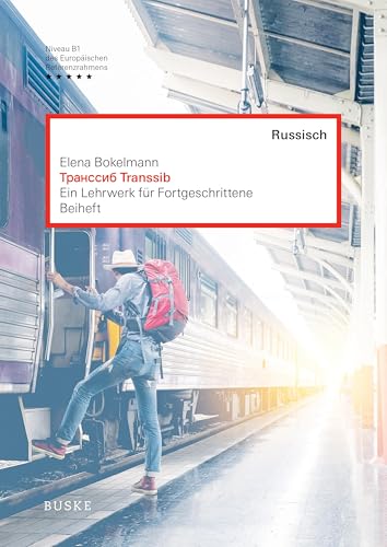 Transsib - Beiheft: Ein Russisch-Lehrwerk für Fortgeschrittene. Grammatikübersicht / Russisch-deutsches Vokabelverzeichnis / Schlüssel zu den Übungen Transsib - Beiheft: Ein Russisch-Lehrwerk für Fortgeschrittene. Grammatikübersicht / Russisch-deutsches Vokabelverzeichnis / Schlüssel zu den Übungen