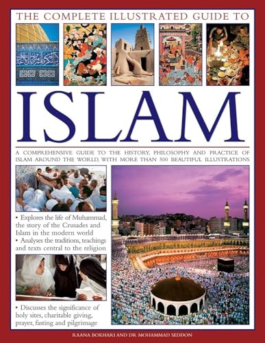 The Complete Illustrated Guide to Islam: A Comprehensive Guide to the History, Philosophy and Practice of Islam Around the World, with More Than 500 ... with More Than 500 Beautiful Photographs von Lorenz Books