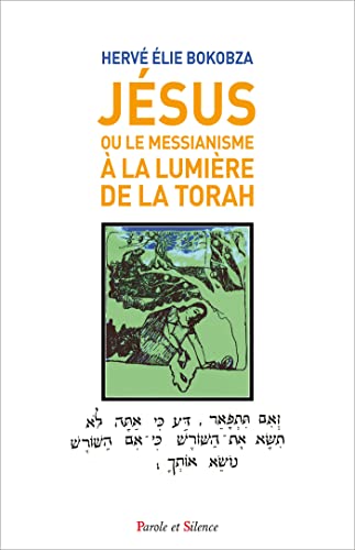 JESUS: OU LE MESSIANISME A LA LUMIERE DE LA TORAH von PAROLE SILENCE