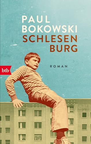 Schlesenburg: Roman - »Wie Paul Bokowski uns rauslockt, zum Spielen in den Hof, in die Sehnsüchte und Abgründe der Kindheit, das ist großes Leseglück.« Bov Bjerg Schlesenburg: Roman - »Wie Paul Bokowski uns rauslockt, zum Spielen in den Hof, in die Sehnsüchte und Abgründe der Kindheit, das ist großes Leseglück.« Bov Bjerg
