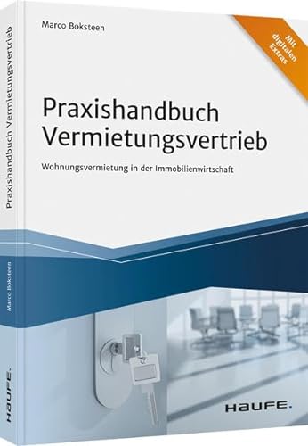 Praxishandbuch Vermietungsvertrieb: Wohnungsvermietung in der Immobilienwirtschaft (Haufe Fachbuch) von Haufe Lexware GmbH
