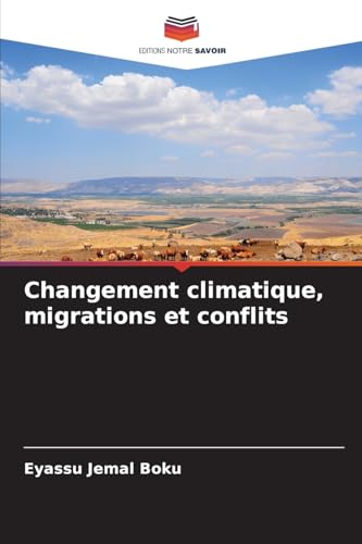 Changement climatique, migrations et conflits: DE von Editions Notre Savoir