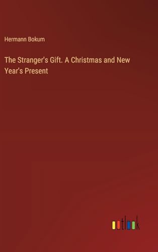 The Stranger's Gift. A Christmas and New Year's Present von Outlook Verlag