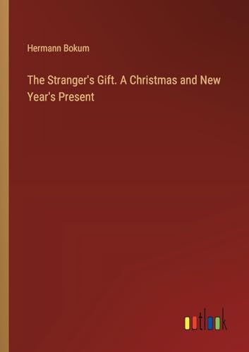 The Stranger's Gift. A Christmas and New Year's Present von Outlook Verlag