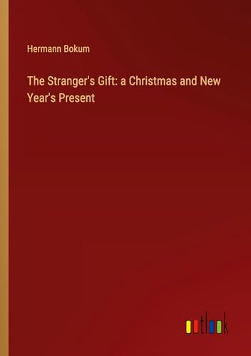 The Stranger's Gift: a Christmas and New Year's Present