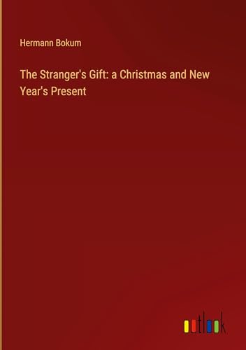 The Stranger's Gift: a Christmas and New Year's Present