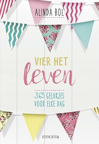 Vier het leven: 365 gelukjes voor elke dag