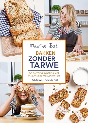 Bakken zonder tarwe: op ontdekkingsreis met nieuwe meelsoorten : glutenvrij - Oh My Pie! von Brand New Cake