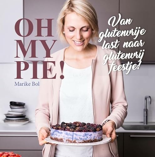Oh my pie!: van glutenvrije last naar glutenvrij feestje! von BjörnBooks