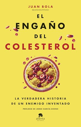 El engaño del colesterol: La verdadera historia de un enemigo inventado (Alienta) von Alienta Editorial