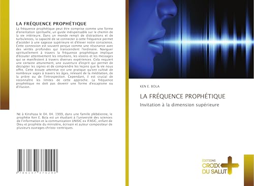 LA FRÉQUENCE PROPHÉTIQUE: Invitation à la dimension supérieure von Éditions Croix du Salut