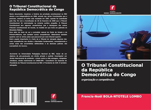 O Tribunal Constitucional da República Democrática do Congo: organização e competências von Edições Nosso Conhecimento