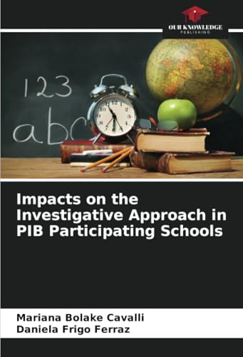 Impacts on the Investigative Approach in PIB Participating Schools: DE von Our Knowledge Publishing