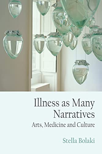 Illness As Many Narratives: Arts, Medicine and Culture