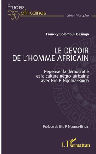 Le devoir de l'Homme africain: Repenser la démocratie et la culture négro-africaine avec Elie P. Ngoma-Binda von Editions L'Harmattan
