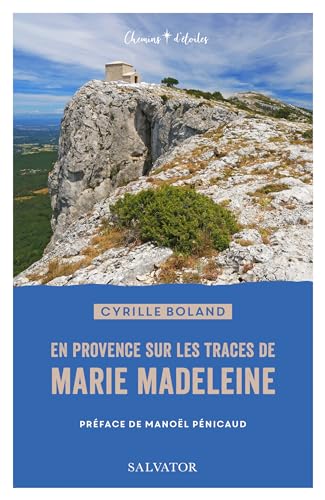 En Provence sur les traces de Marie Madeleine En Provence sur les traces de Marie Madeleine von Salvator