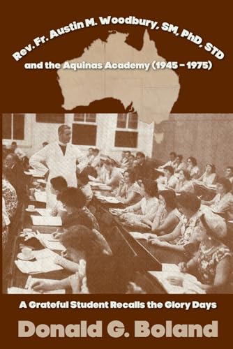 Rev. Fr. Austin M. Woodbury, SM, PhD, STD and the Aquinas Academy (1945 – 1975): A Grateful Student Recalls the Glory Days von En Route Books & Media