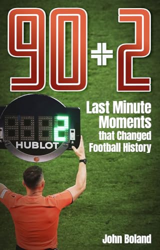 90+2: Last Minute Moments That Changed Football History von Pitch Publishing Ltd