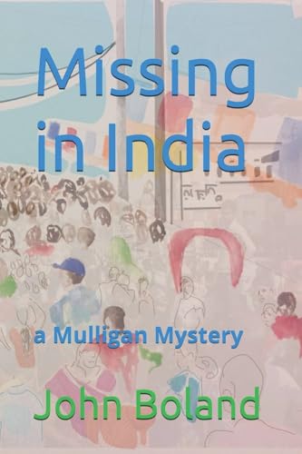 Missing in India (Mulligan Mysteries, Band 3) von John Boland