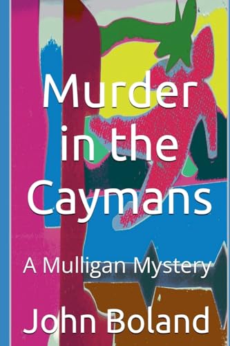 Murder in the Caymans (Mulligan Mysteries, Band 2) von John Boland