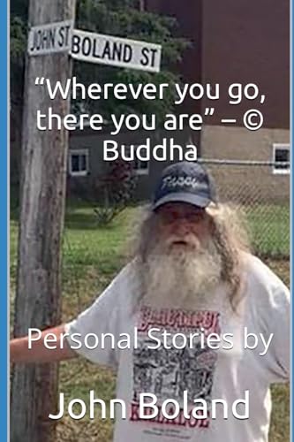 "Wherever You Go, There You Are" - (c) Buddha von John Boland