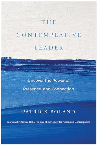The Contemplative Leader: Uncover the Power of Presence and Connection von BenBella Books