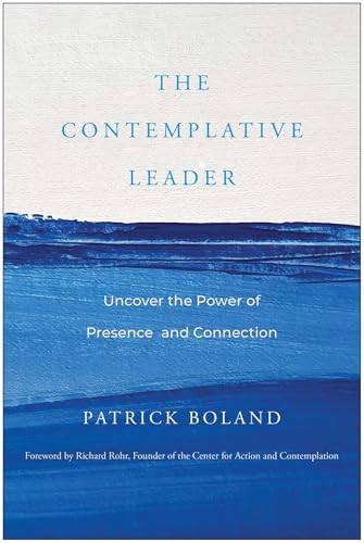 The Contemplative Leader: Uncover the Power of Presence and Connection von BenBella Books