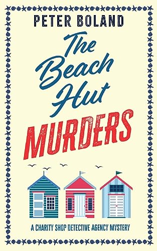 THE BEACH HUT MURDERS an absolutely gripping cozy mystery filled with twists and turns (The Charity Shop Detective Agency Mysteries, Band 2) von JOFFE BOOKS LTD
