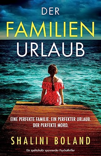 Der Familienurlaub: Ein spektakulär spannender Psychothriller von Bookouture