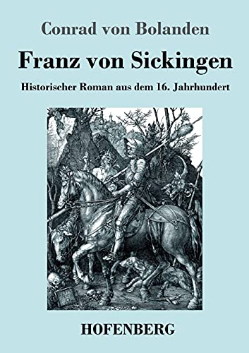 Franz von Sickingen: Historischer Roman aus dem 16. Jahrhundert von Hofenberg
