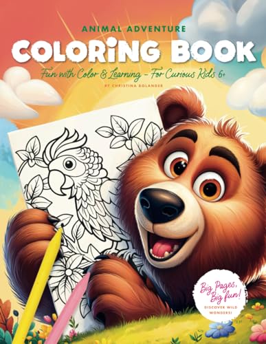 Animal Adventure Coloring Book: Fun with Color & Learning – For Curious Kids 6+