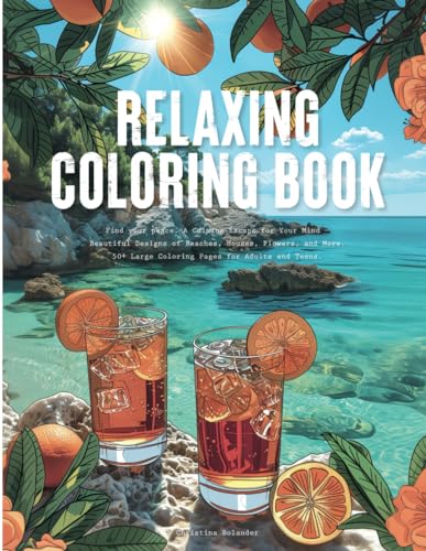 Relaxing Coloring Book: Find your peace | A Calming Escape for Your Mind — Beautiful Designs of Beaches, Houses, Flowers, and More | 50+ Large Coloring Pages for Adults and Teens