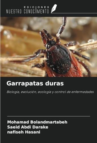 Garrapatas duras: Biología, evolución, ecología y control de enfermedades von Ediciones Nuestro Conocimiento